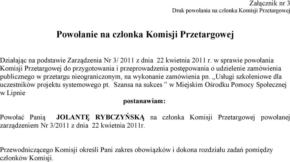 Przetargowej powołanej zarządzeniem Nr 3/2011 z dnia 22 kwietnia 2011r.