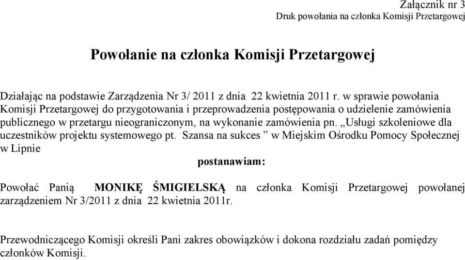 Przetargowej powołanej zarządzeniem Nr 3/2011 z dnia 22 kwietnia 2011r.