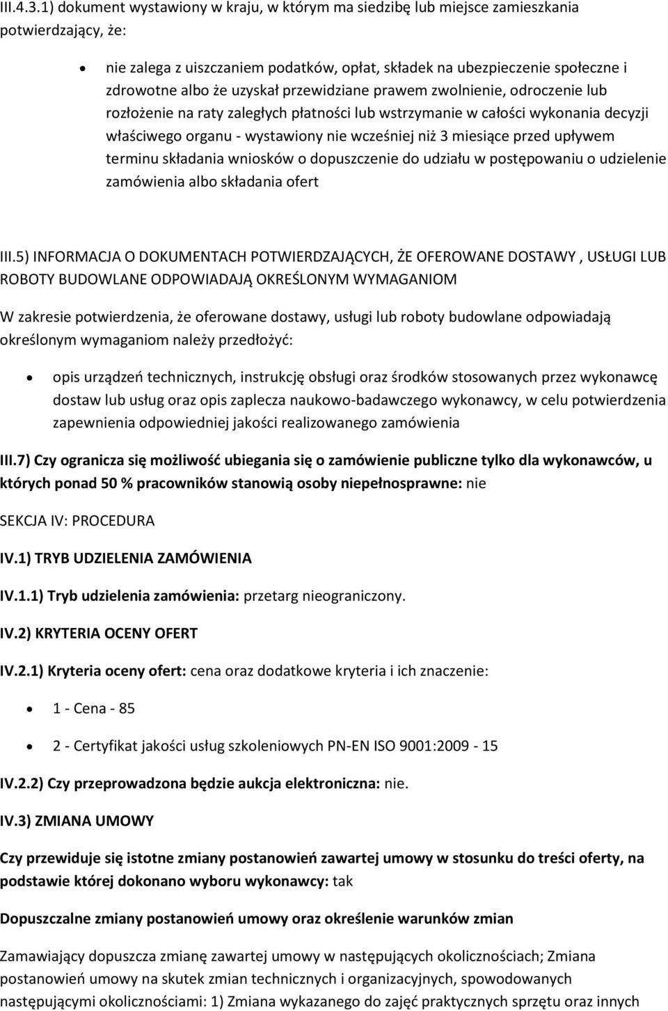 przewidziane prawem zwlnienie, drczenie lub rzłżenie na raty zaległych płatnści lub wstrzymanie w całści wyknania decyzji właściweg rganu - wystawiny nie wcześniej niż 3 miesiące przed upływem