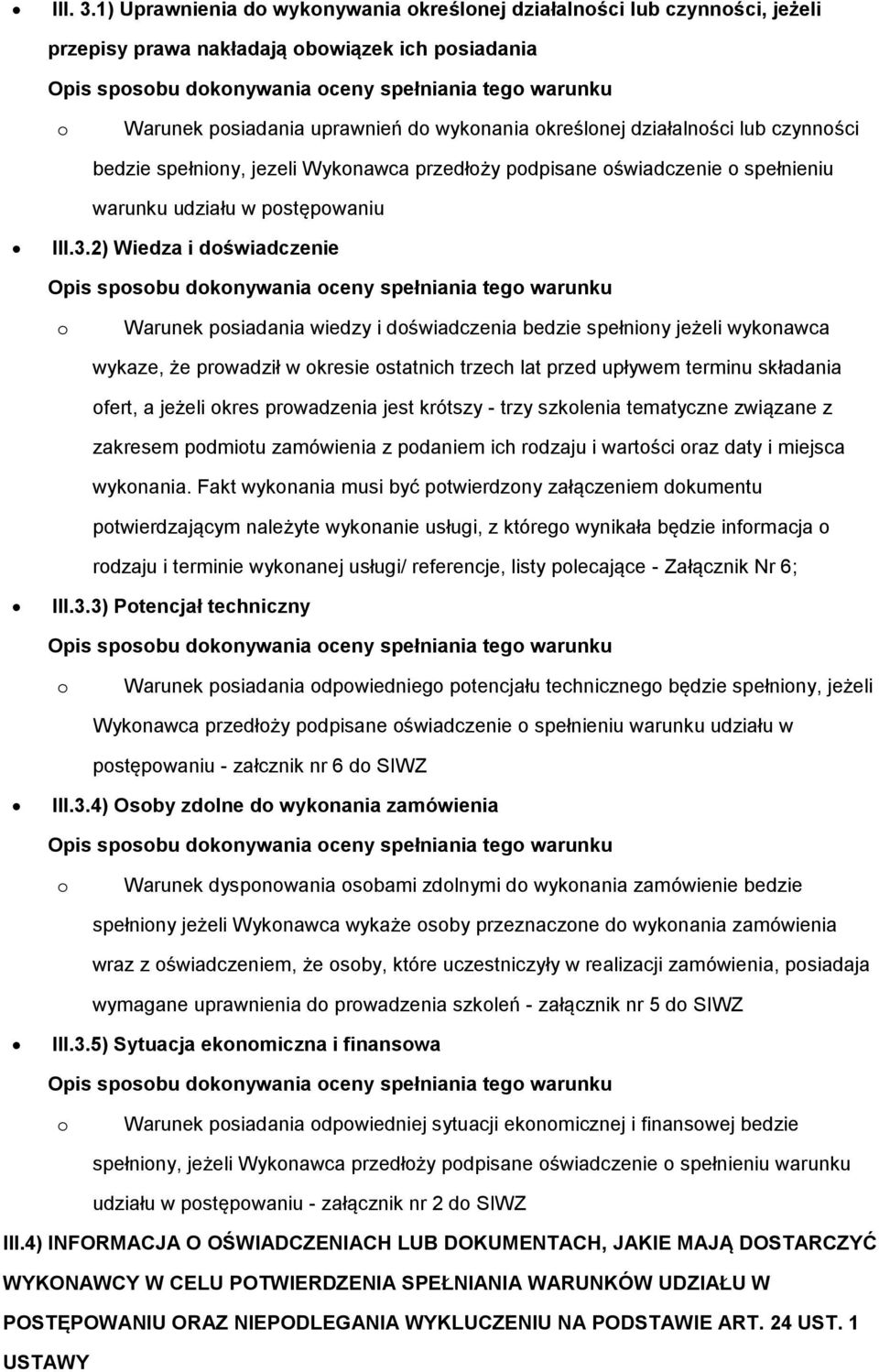 wyknania kreślnej działalnści lub czynnści bedzie spełniny, jezeli Wyknawca przedłży pdpisane świadczenie spełnieniu warunku udziału w pstępwaniu III.3.