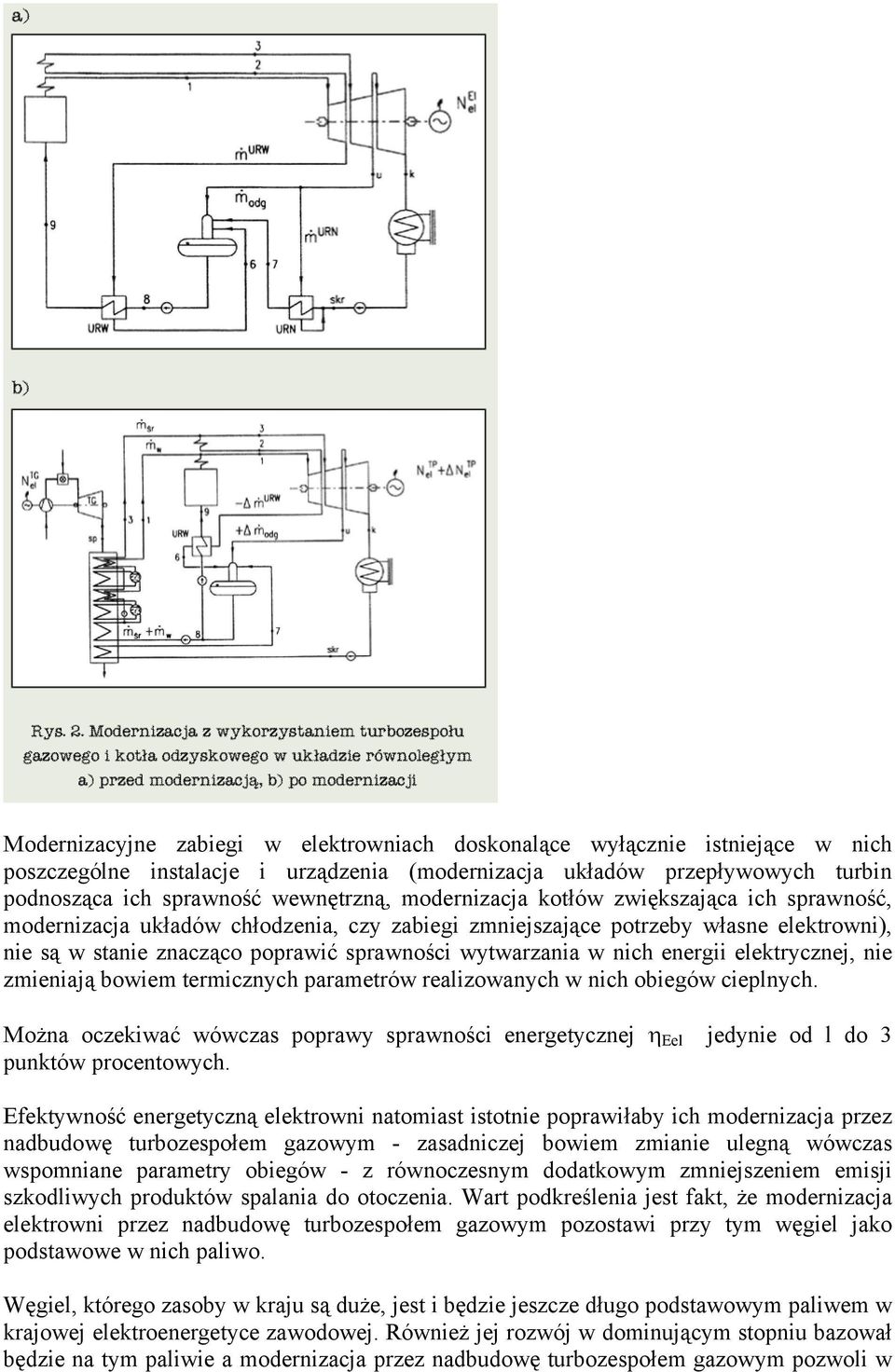 energii elektrycznej, nie zmieniają bowiem termicznych parametrów realizowanych w nich obiegów cieplnych.