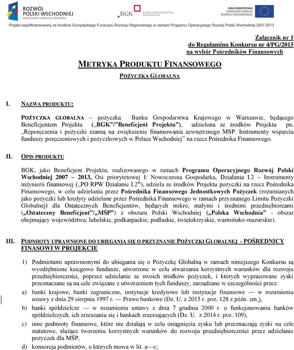 Reporęczenia i pożyczki szansą na zwiększenie finansowania zewnętrznego MSP. Instrumenty wsparcia funduszy poręczeniowych i pożyczkowych w Polsce Wschodniej na rzecz Pośrednika Finansowego. II.