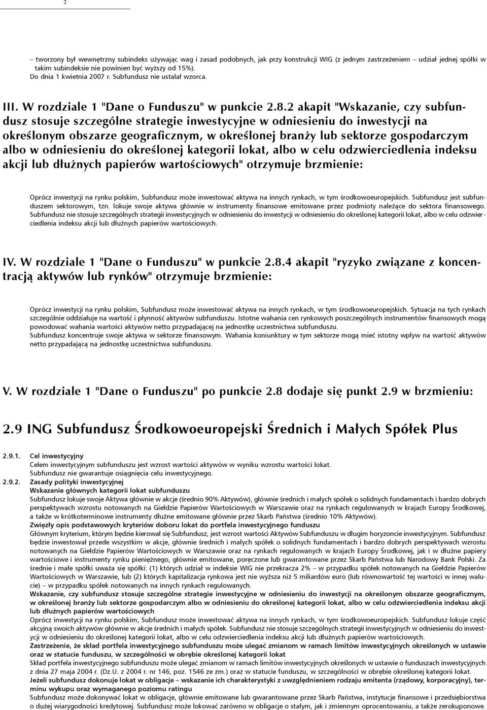 2 akapit "Wskazanie, czy subfundusz stosuje szczególne strategie inwestycyjne w odniesieniu do inwestycji na określonym obszarze geograficznym, w określonej branży lub sektorze gospodarczym albo w