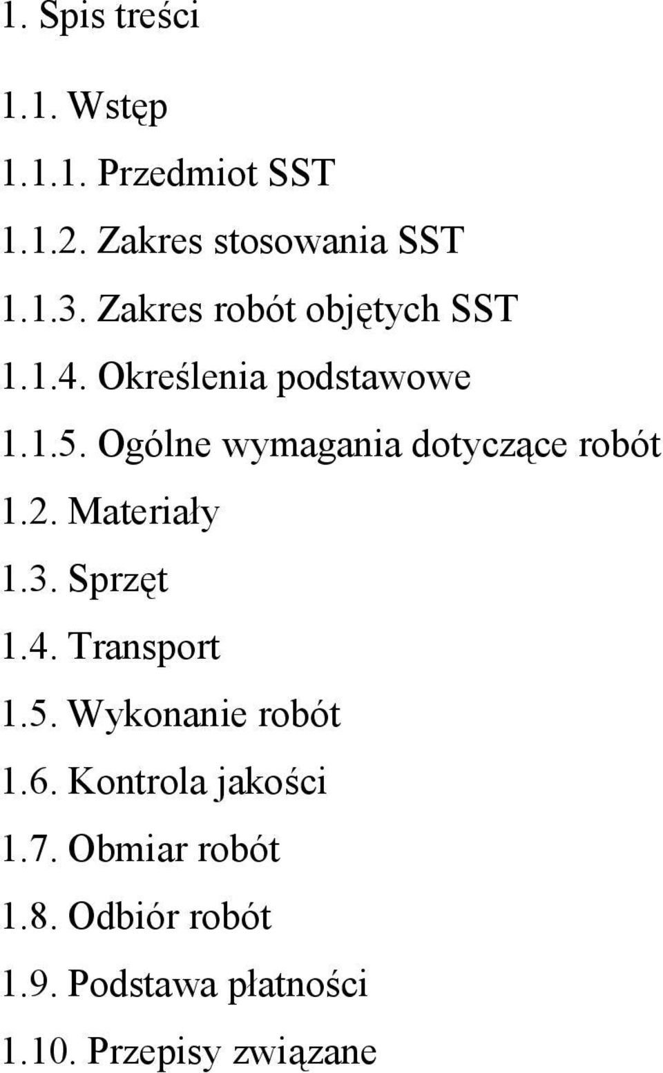 Ogólne wymagania dotyczące robót 1.2. Materiały 1.3. Sprzęt 1.4. Transport 1.5.