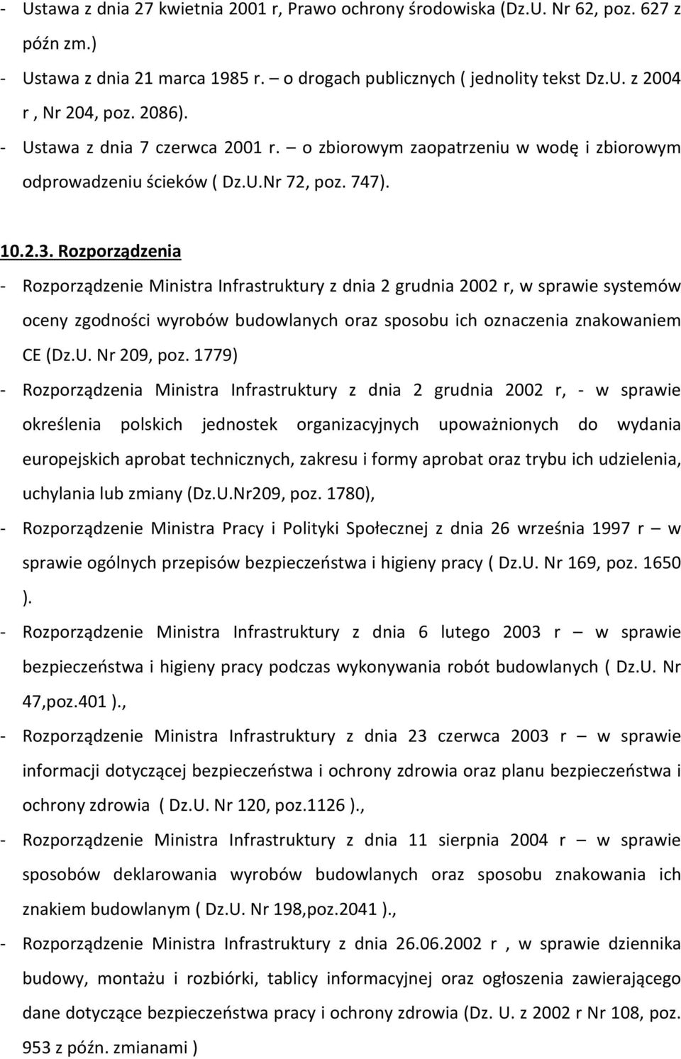 Rozporządzenia - Rozporządzenie Ministra Infrastruktury z dnia 2 grudnia 2002 r, w sprawie systemów oceny zgodności wyrobów budowlanych oraz sposobu ich oznaczenia znakowaniem CE (Dz.U. Nr 209, poz.