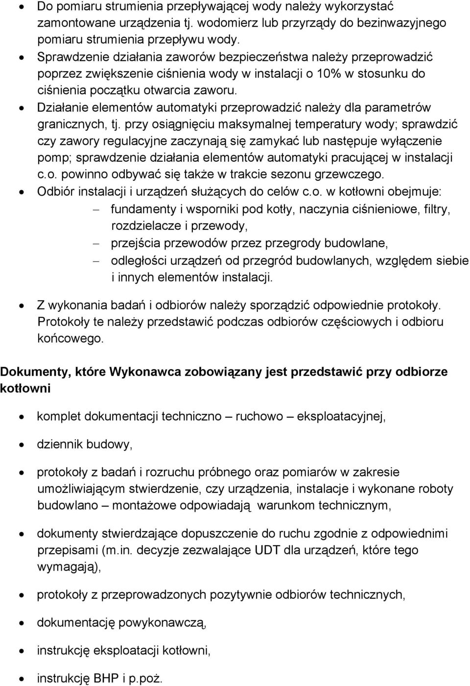 Działanie elementów automatyki przeprowadzić należy dla parametrów granicznych, tj.