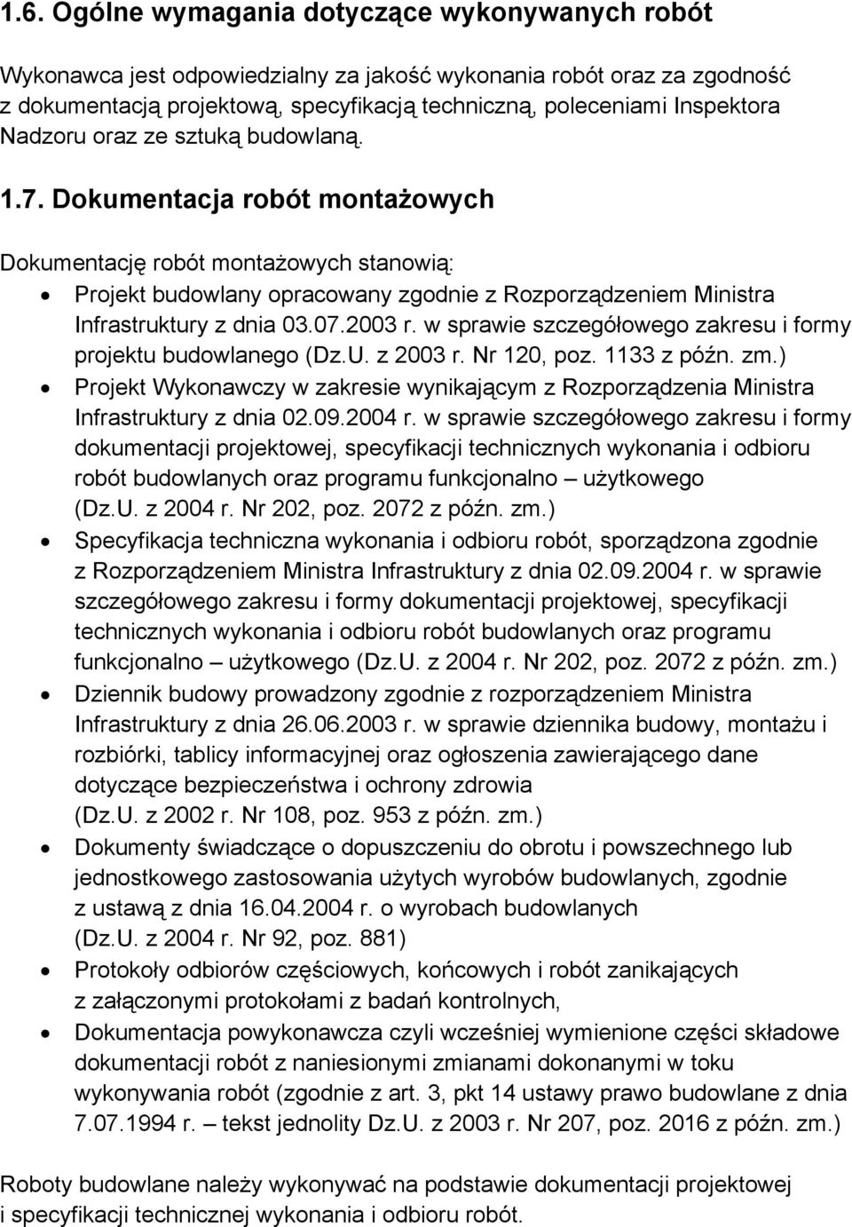 07.2003 r. w sprawie szczegółowego zakresu i formy projektu budowlanego (Dz.U. z 2003 r. Nr 120, poz. 1133 z późn. zm.