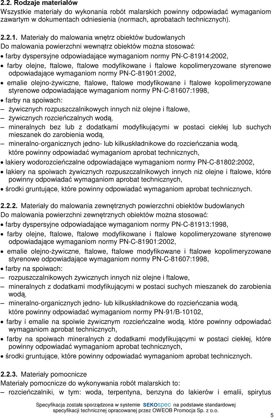 ftalowe modyfikowane i ftalowe kopolimeryzowane styrenowe odpowiadaj¹ce wymaganiom normy PN-C-81901:2002, emalie olejno- ywiczne, ftalowe, ftalowe modyfikowane i ftalowe kopolimeryzowane styrenowe