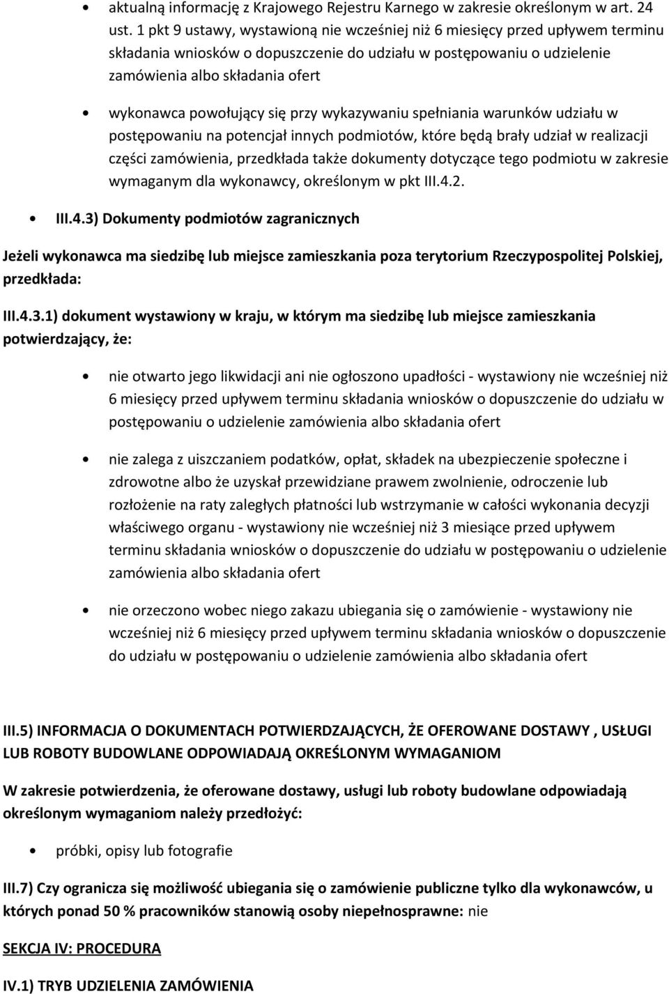 wykazywaniu spełniania warunków udziału w pstępwaniu na ptencjał innych pdmitów, które będą brały udział w realizacji części zamówienia, przedkłada także dkumenty dtyczące teg pdmitu w zakresie