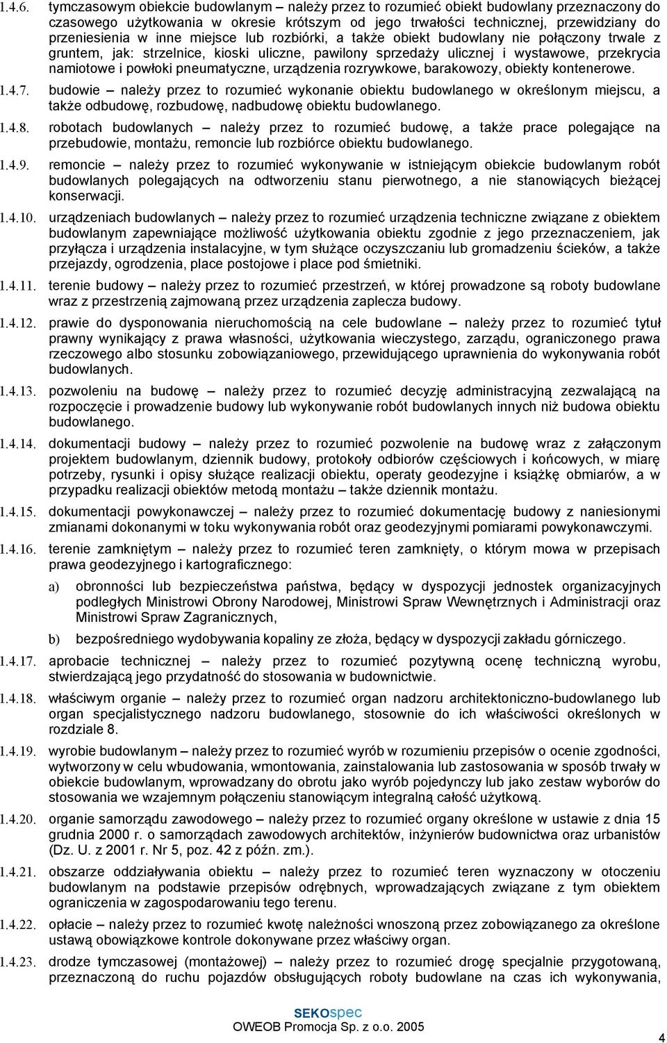 miejsce lub rozbiórki, a także obiekt budowlany nie połączony trwale z gruntem, jak: strzelnice, kioski uliczne, pawilony sprzedaży ulicznej i wystawowe, przekrycia namiotowe i powłoki pneumatyczne,