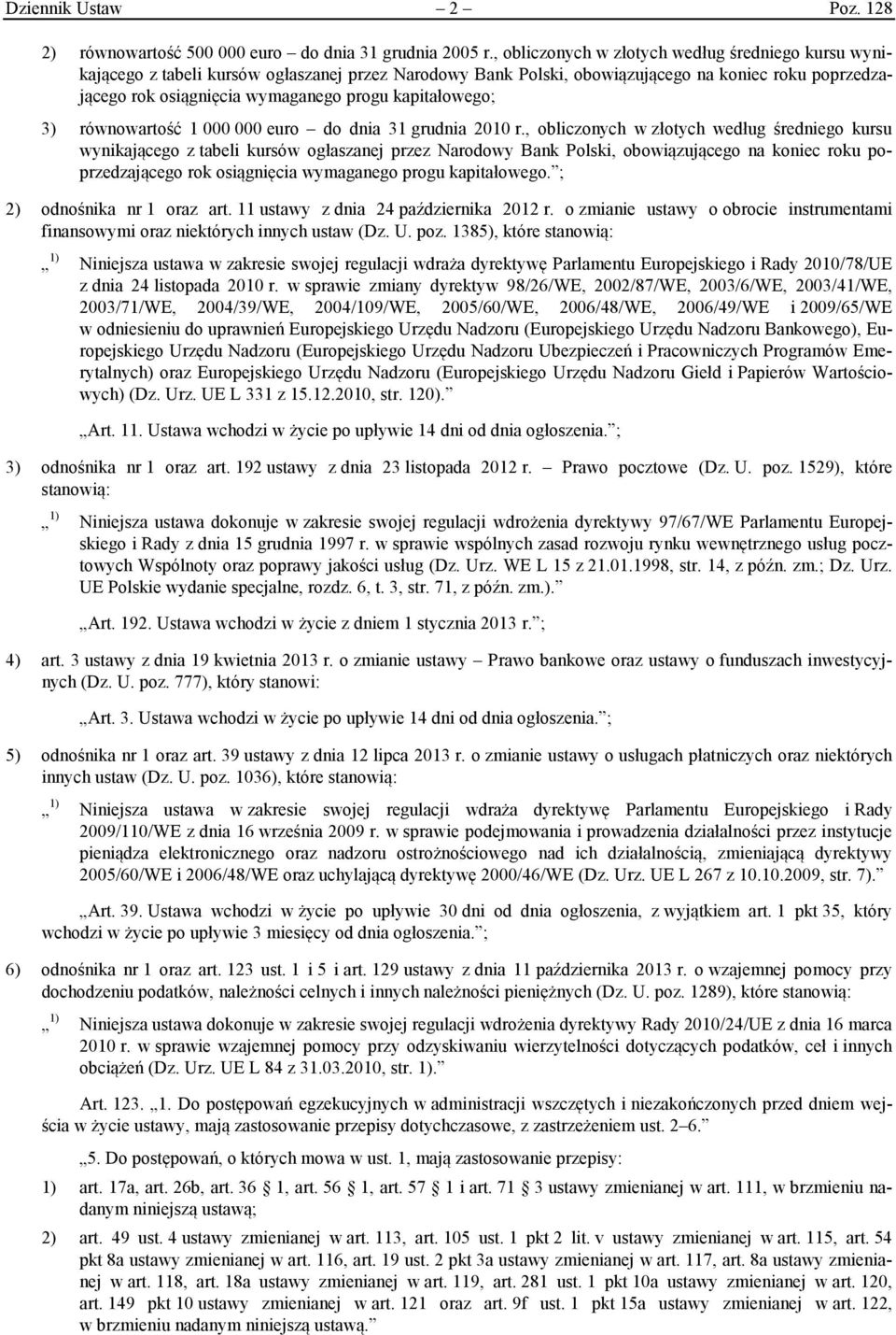 kapitałowego; 3) równowartość 1 000 000 euro do dnia 31 grudnia 2010 r. kapitałowego. ; 2) odnośnika nr 1 oraz art. 11 ustawy z dnia 24 października 2012 r.