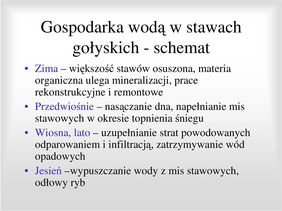 mis stawowych w okresie topnienia śniegu Wiosna, lato uzupełnianie strat powodowanych