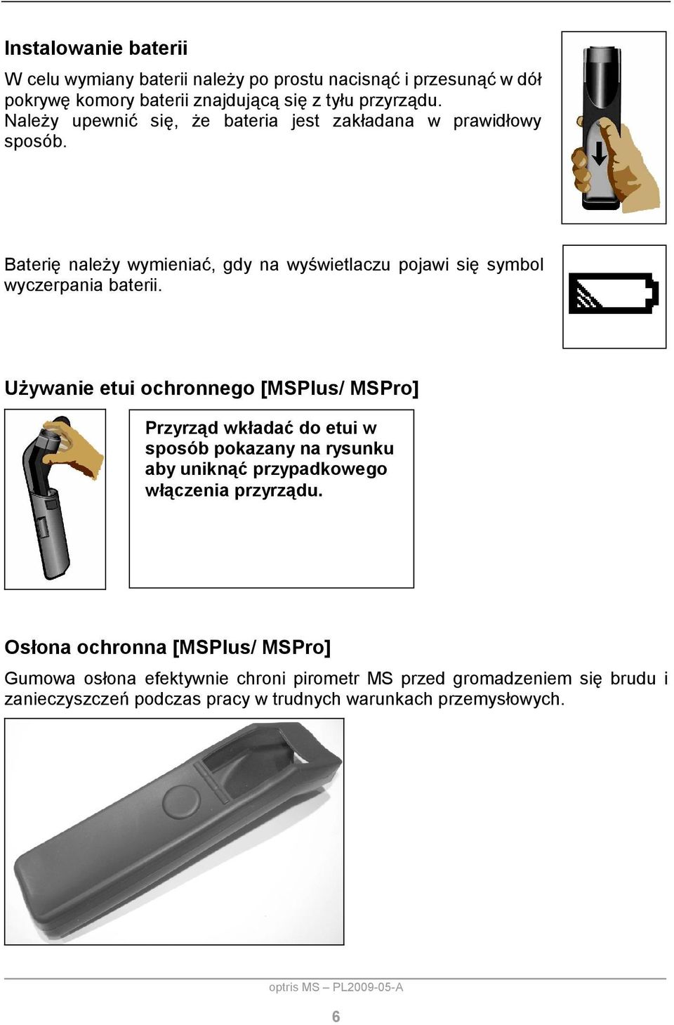 Używanie etui ochronnego [MSPlus/ MSPro] Przyrząd wkładać do etui w sposób pokazany na rysunku aby uniknąć przypadkowego włączenia przyrządu.