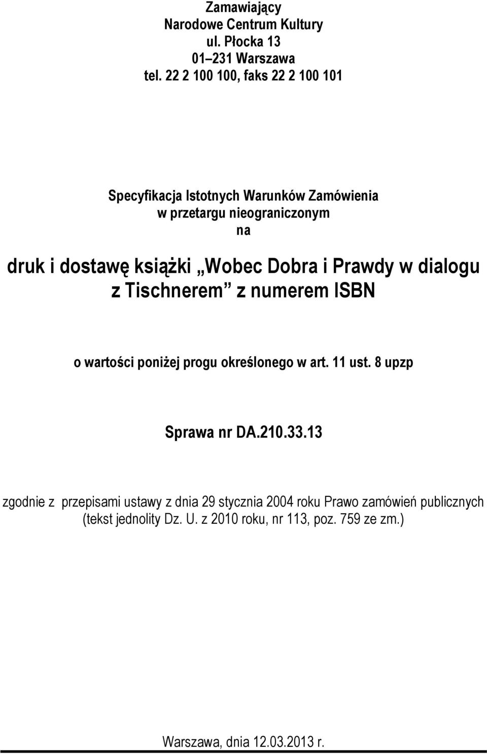 Wobec Dobra i Prawdy w dialogu z Tischnerem z numerem ISBN o wartości poniżej progu określonego w art. 11 ust.