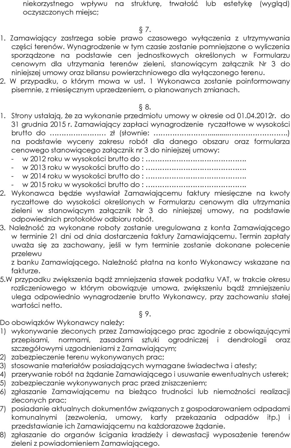 niniejszej umowy oraz bilansu powierzchniowego dla wyłączonego terenu. 2. W przypadku, o którym mowa w ust.