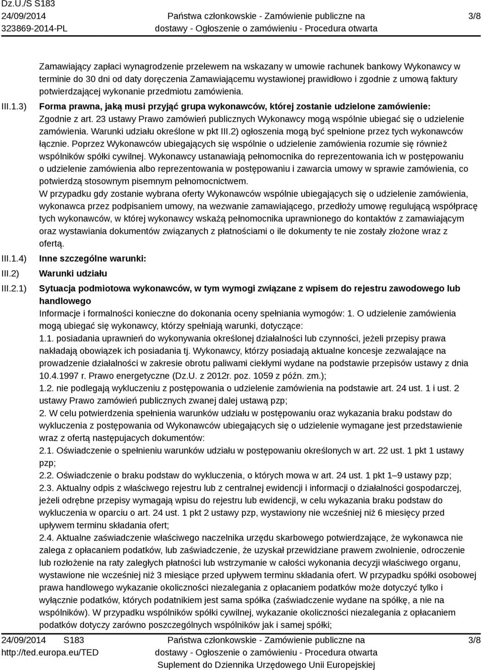 1) Zamawiający zapłaci wynagrodzenie przelewem na wskazany w umowie rachunek bankowy Wykonawcy w terminie do 30 dni od daty doręczenia Zamawiającemu wystawionej prawidłowo i zgodnie z umową faktury