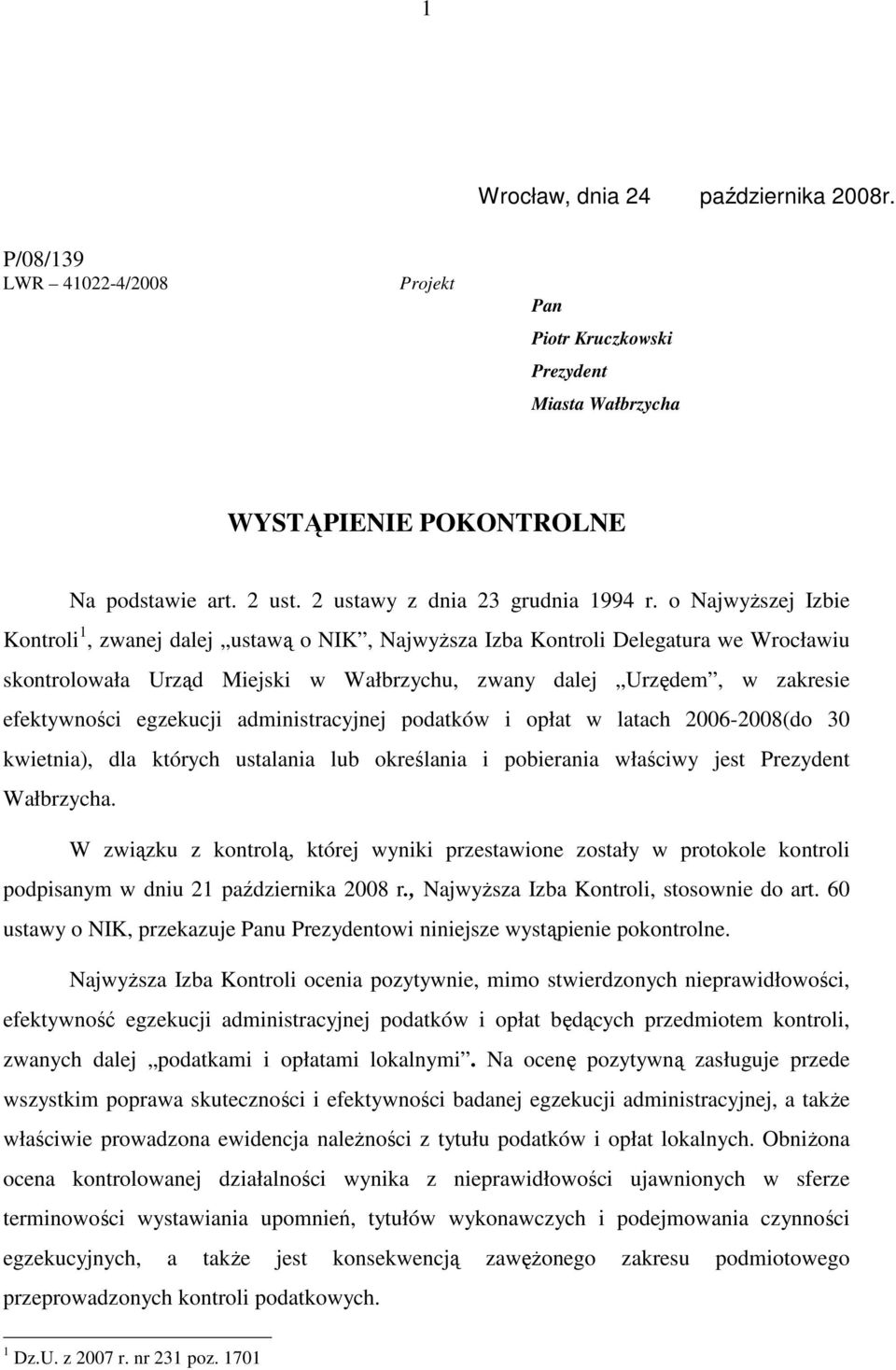 o NajwyŜszej Izbie Kontroli 1, zwanej dalej ustawą o NIK, NajwyŜsza Izba Kontroli Delegatura we Wrocławiu skontrolowała Urząd Miejski w Wałbrzychu, zwany dalej Urzędem, w zakresie efektywności