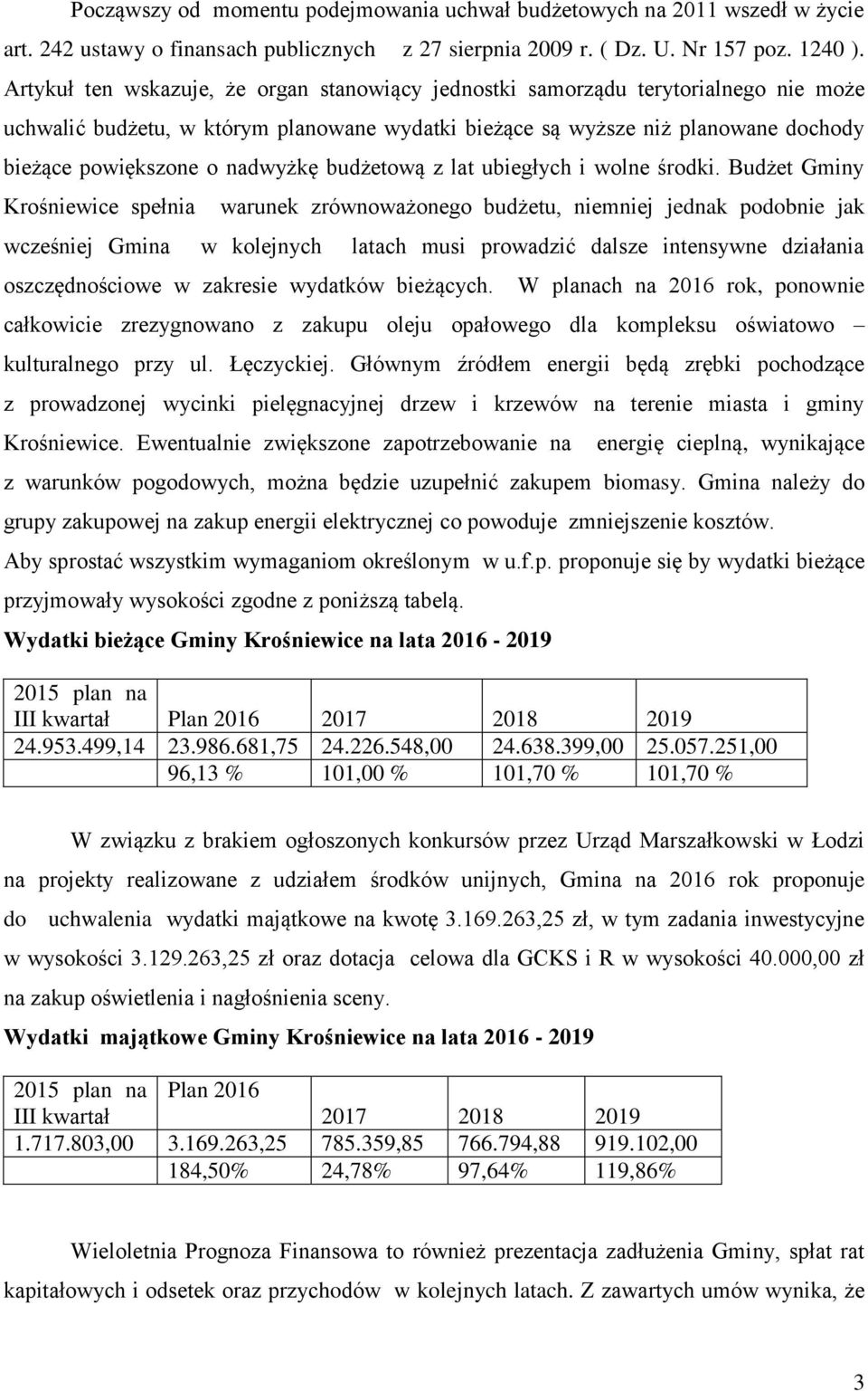 nadwyżkę budżetową z lat ubiegłych i wolne środki.