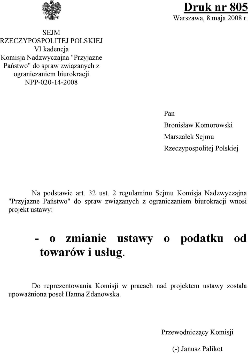 Pan Bronisław Komorowski Marszałek Sejmu Rzeczypospolitej Polskiej Na podstawie art. 32 ust.