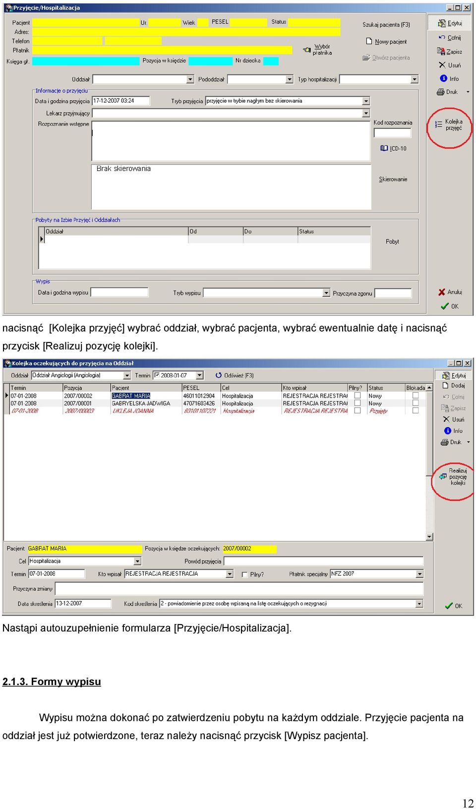 Nastąpi autouzupełnienie formularza [Przyjęcie/Hospitalizacja]. 2.1.3.
