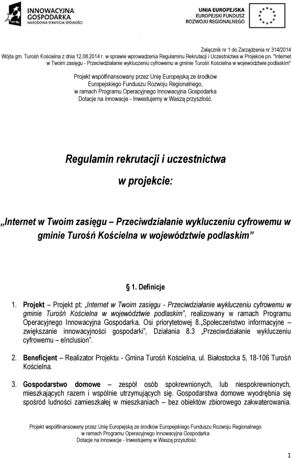 Rozwoju Regionalnego,. Regulamin rekrutacji i uczestnictwa w projekcie: Internet w Twoim zasięgu Przeciwdziałanie wykluczeniu cyfrowemu w gminie Turośń Kościelna w województwie podlaskim 1.