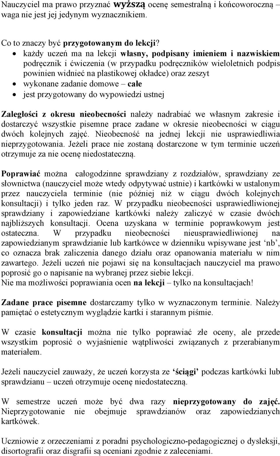 zadanie domowe całe jest przygotowany do wypowiedzi ustnej Zaległości z okresu nieobecności należy nadrabiać we własnym zakresie i dostarczyć wszystkie pisemne prace zadane w okresie nieobecności w