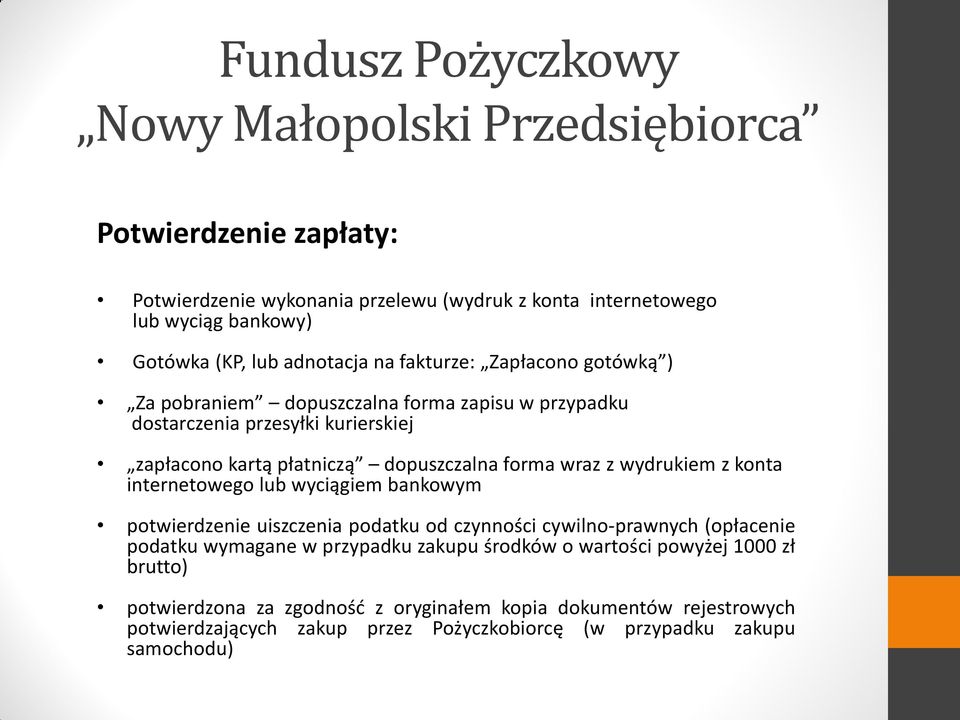 internetowego lub wyciągiem bankowym potwierdzenie uiszczenia podatku od czynności cywilno-prawnych (opłacenie podatku wymagane w przypadku zakupu środków o