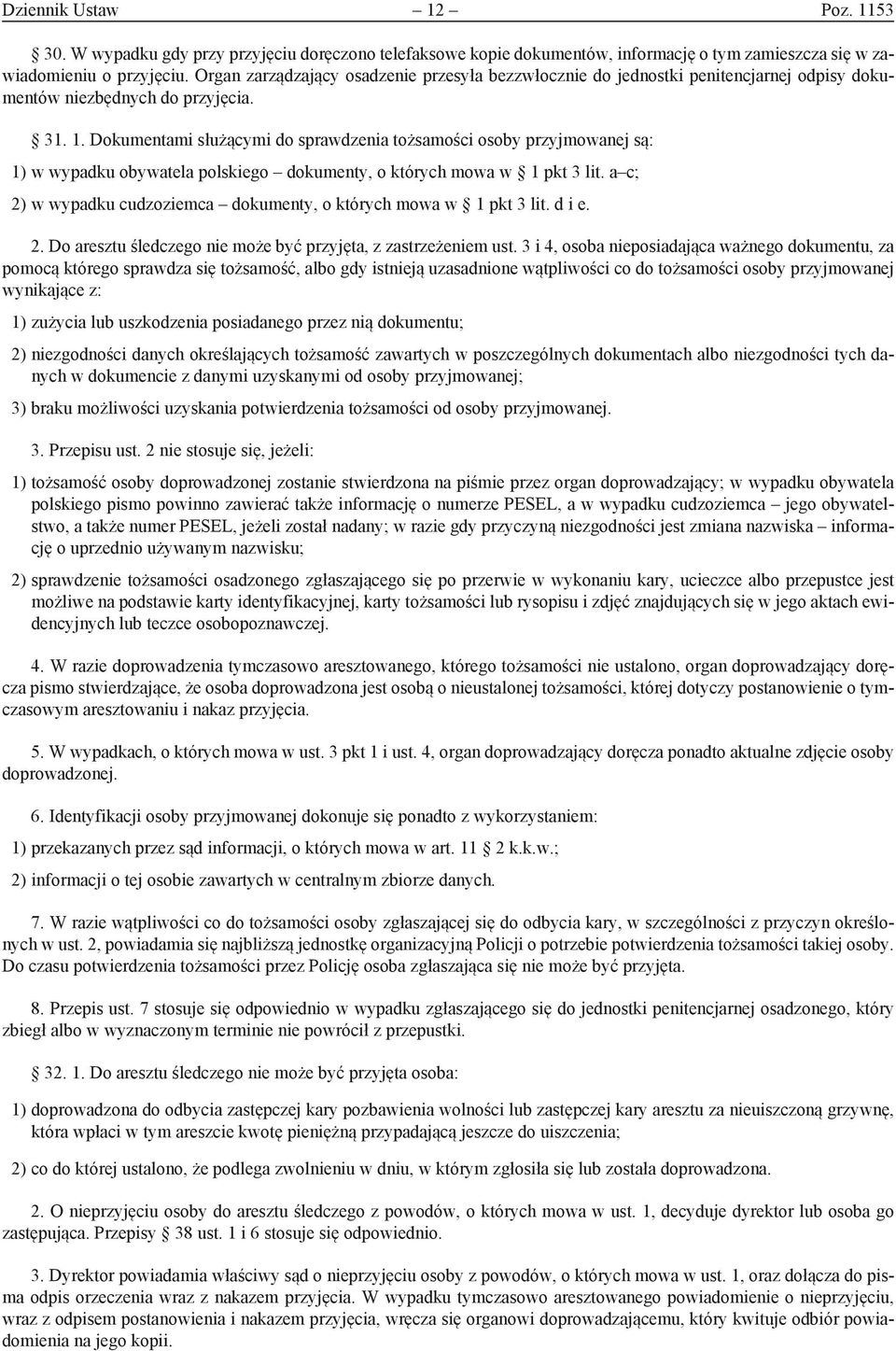 Dokumentami służącymi do sprawdzenia tożsamości osoby przyjmowanej są: 1) w wypadku obywatela polskiego dokumenty, o których mowa w 1 pkt 3 lit.