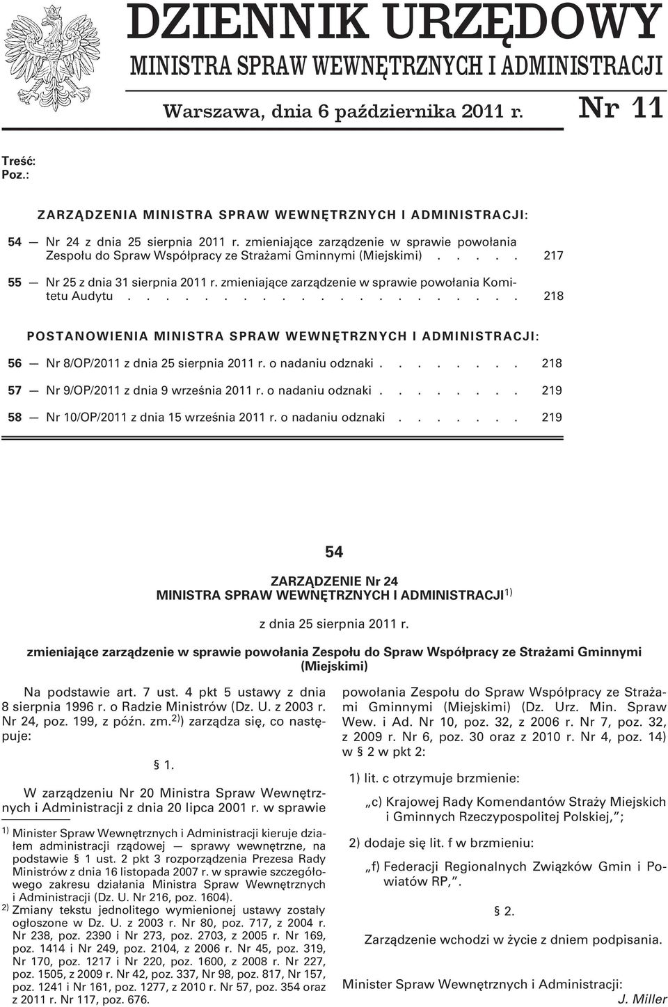 .... 217 55 Nr 25 z dnia 31 sierpnia 2011 r. zmieniające zarządzenie w sprawie powołania Komitetu Audytu.