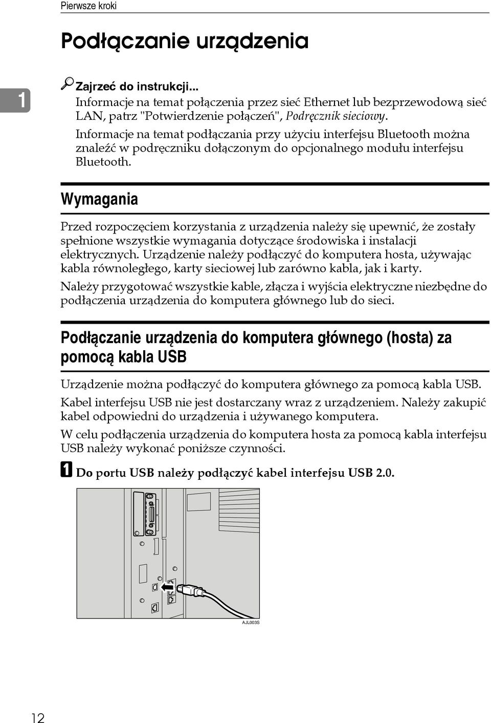 Wymagania Przed rozpoczêciem korzystania z urzàdzenia naleåy siê upewniæ, åe zostaây speânione wszystkie wymagania dotyczàce ãrodowiska i instalacji elektrycznych.