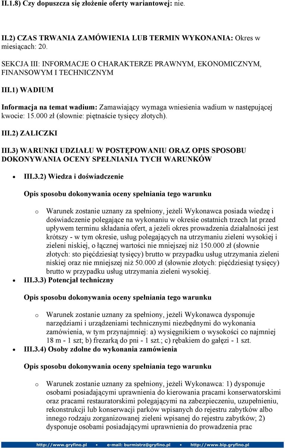 000 zł (słownie: piętnaście tysięcy złotych). III.2) ZALICZKI III.3)