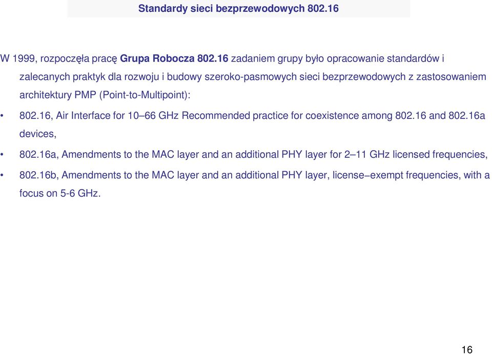 architektury PMP (Point-to-Multipoint): 802.16, Air Interface for 10 66 GHz Recommended practice for coexistence among 802.16 and 802.