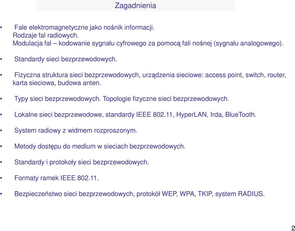 Typy sieci bezprzewodowych. Topologie fizyczne sieci bezprzewodowych. Lokalne sieci bezprzewodowe, standardy IEEE 802.11, HyperLAN, Irda, BlueTooth.