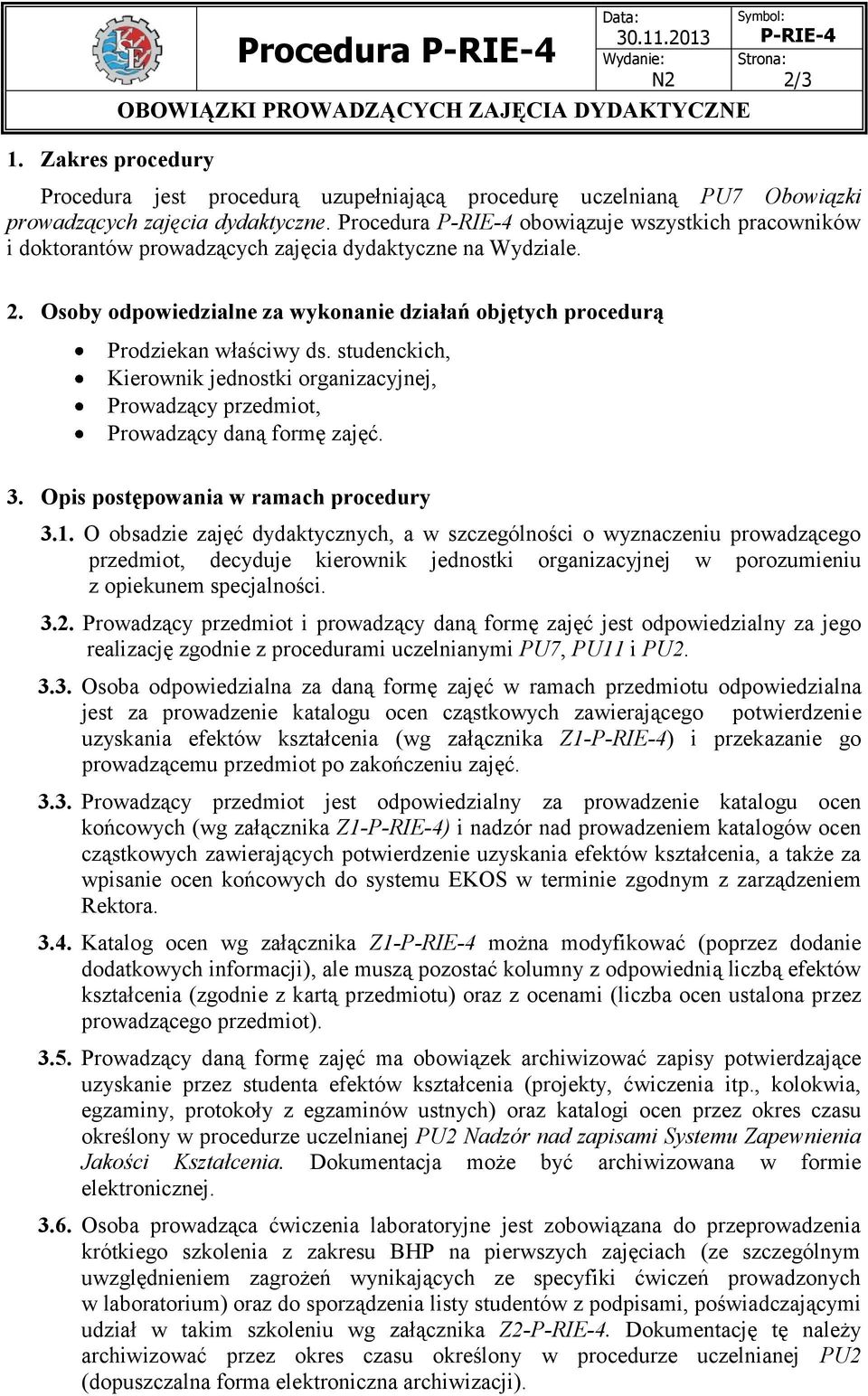 studenckich, Kierownik jednostki organizacyjnej, Prowadzący przedmiot, Prowadzący daną formę zajęć. 3. Opis postępowania w ramach procedury 3.1.