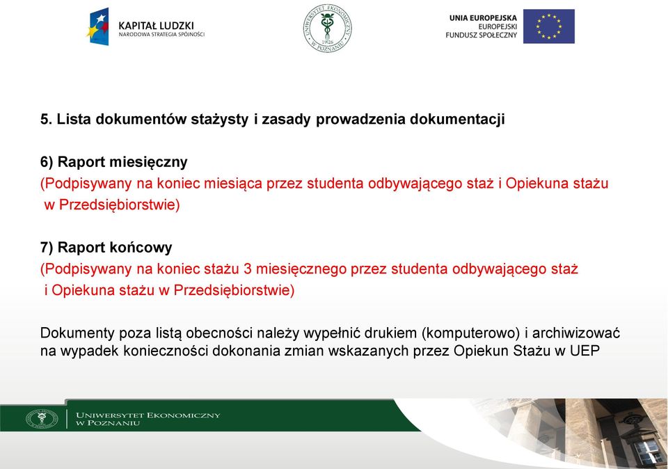 miesięcznego przez studenta odbywającego staż i Opiekuna stażu w Przedsiębiorstwie) Dokumenty poza listą obecności