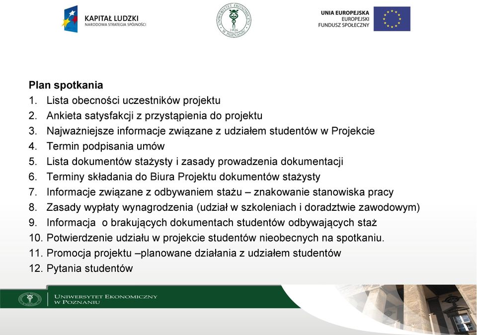 Terminy składania do Biura Projektu dokumentów stażysty 7. Informacje związane z odbywaniem stażu znakowanie stanowiska pracy 8.