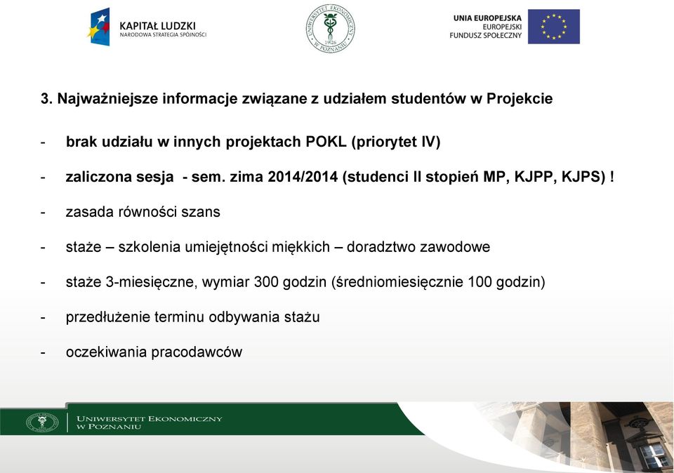 - zasada równości szans - staże szkolenia umiejętności miękkich doradztwo zawodowe - staże 3-miesięczne,