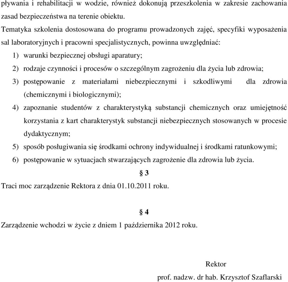 2) rodzaje czynności i procesów o szczególnym zagrożeniu dla życia lub zdrowia; 3) postępowanie z materiałami niebezpiecznymi i szkodliwymi dla zdrowia (chemicznymi i biologicznymi); 4) zapoznanie