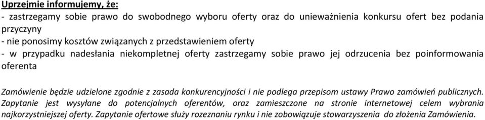 udzielone zgodnie z zasada konkurencyjności i nie podlega przepisom ustawy Prawo zamówień publicznych.