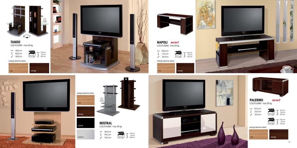 127,5 cm 52,0 cm 45,0 cm 22,5 kg 52,5 cm 19,5 cm 50,5 cm czarny MISTRAL LCD/PLASMA max 35 kg 29,0