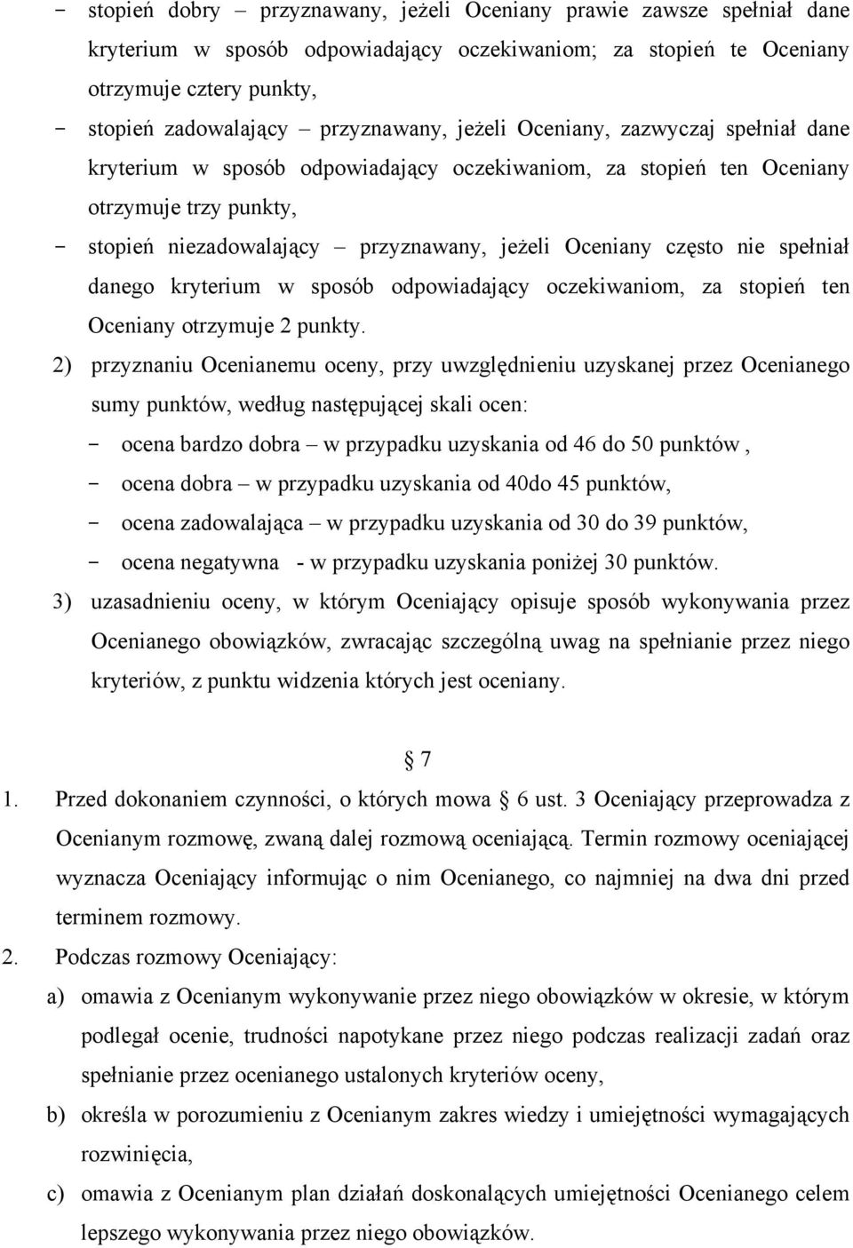 Oceniany często nie spełniał danego kryterium w sposób odpowiadający oczekiwaniom, za stopień ten Oceniany otrzymuje 2 punkty.