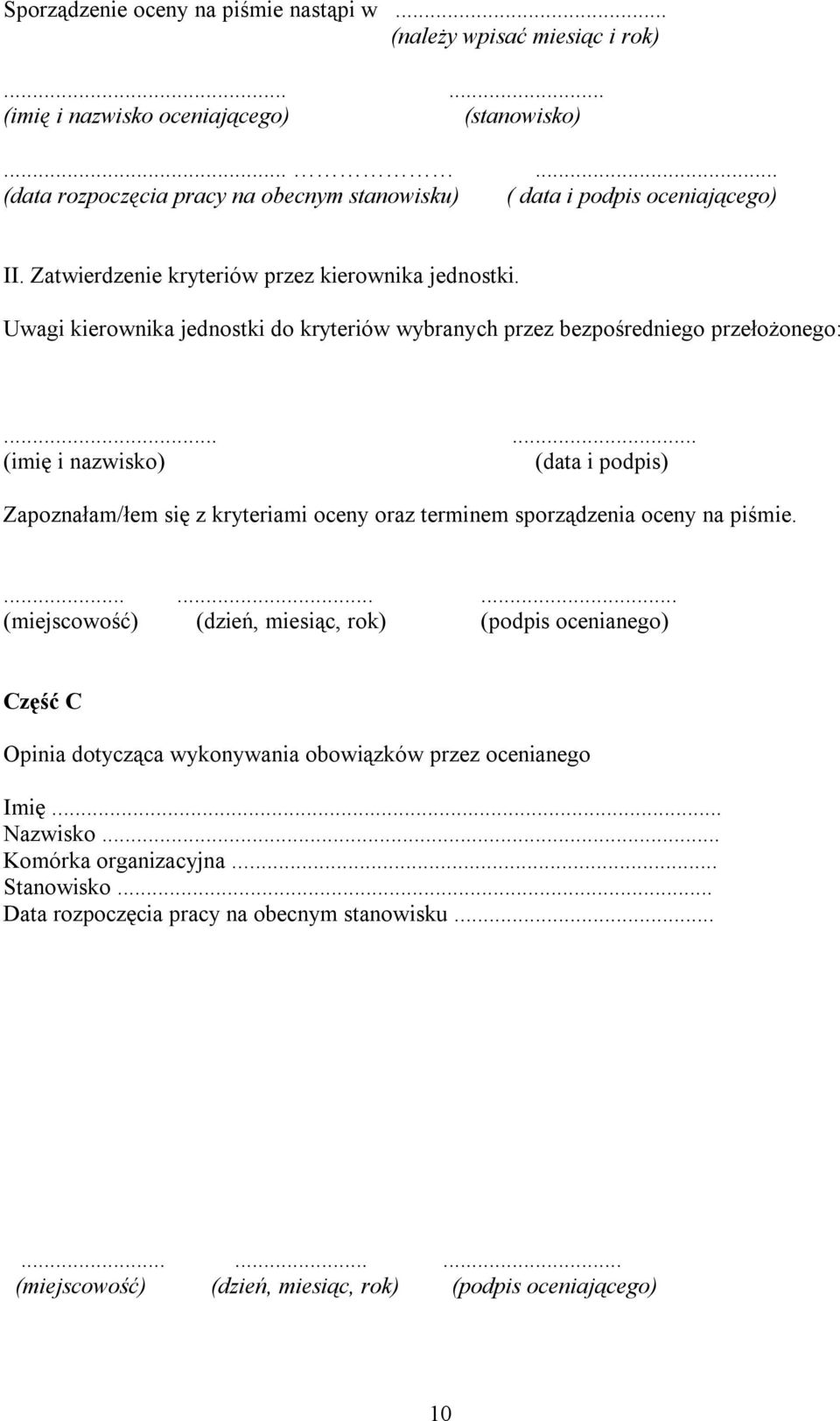 Uwagi kierownika jednostki do kryteriów wybranych przez bezpośredniego przełożonego:.