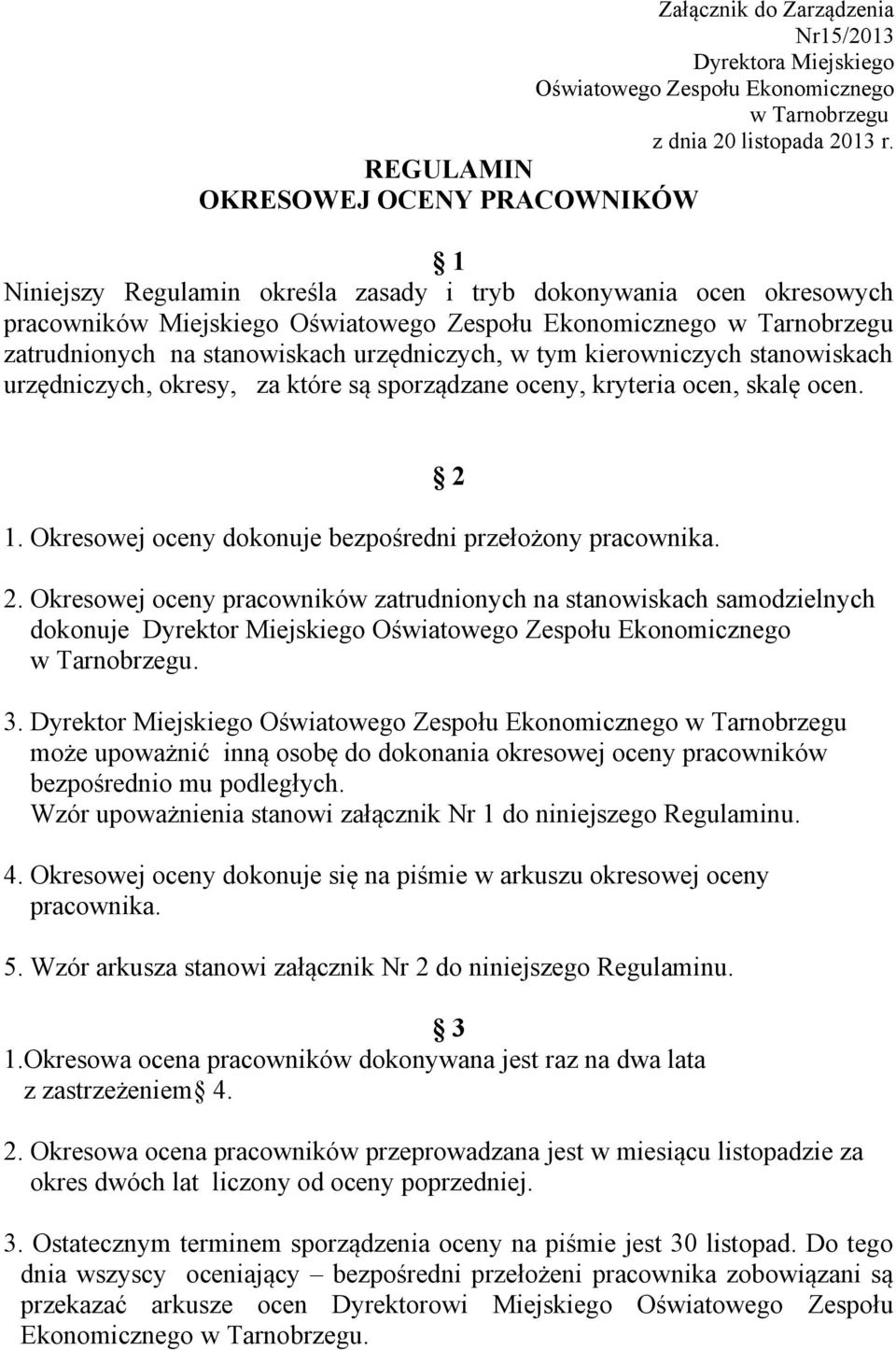 stanowiskach urzędniczych, w tym kierowniczych stanowiskach urzędniczych, okresy, za które są sporządzane oceny, kryteria ocen, skalę ocen. 1.