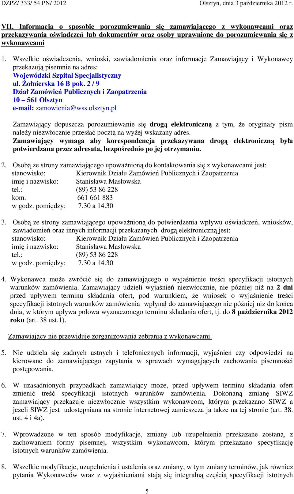 2 / 9 Dział Zamówień Publicznych i Zaopatrzenia 10 561 Olsztyn e-mail: zamowienia@wss.olsztyn.