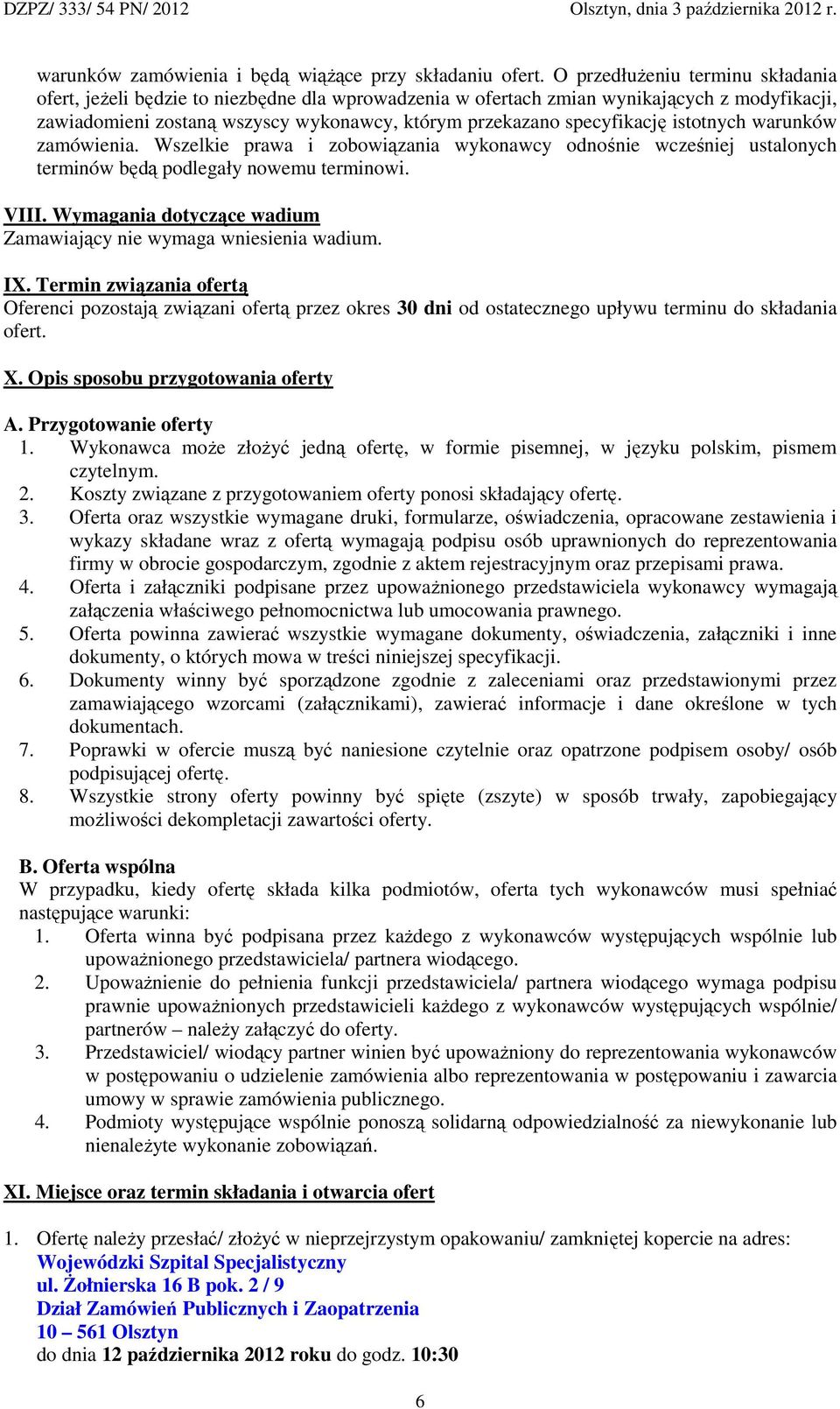 istotnych warunków zamówienia. Wszelkie prawa i zobowiązania wykonawcy odnośnie wcześniej ustalonych terminów będą podlegały nowemu terminowi. VIII.