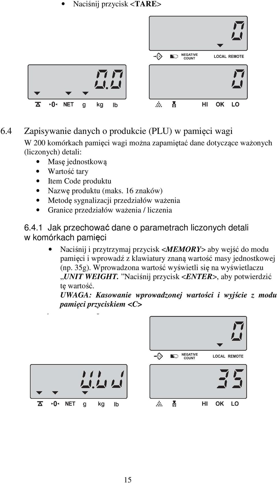 produktu Nazwę produktu (maks. 16 znaków) Metodę sygnalizacji przedziałów ważenia Granice przedziałów ważenia / liczenia 6.4.