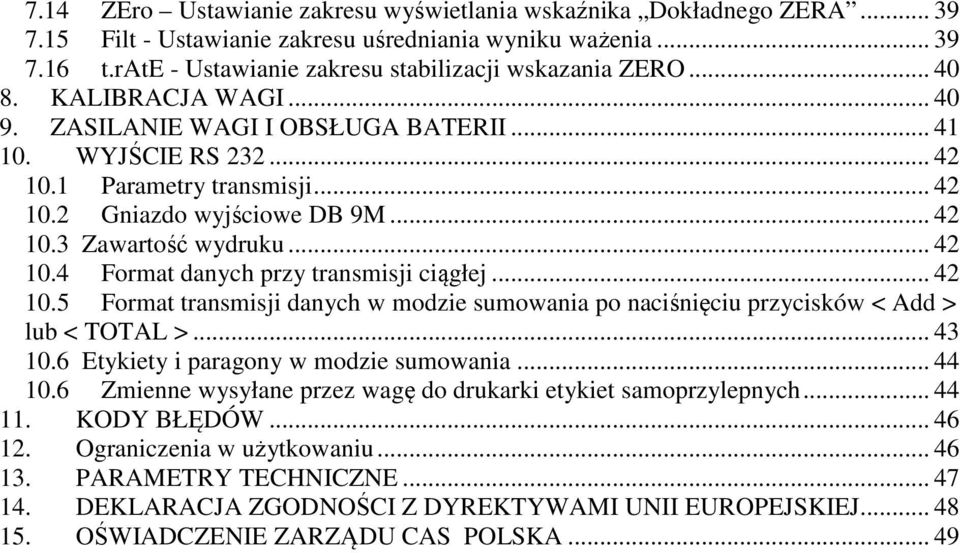 .. 42 10.5 Format transmisji danych w modzie sumowania po naciśnięciu przycisków < Add > lub < TOTAL >... 43 10.6 Etykiety i paragony w modzie sumowania... 44 10.