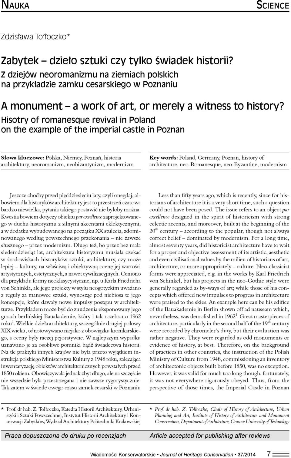 Hisotry of romanesque revival in Poland on the example of the imperial castle in Poznan Słowa kluczowe: Polska, Niemcy, Poznań, historia architektury, neoromanizm, neobizantynizm, modernizm Key