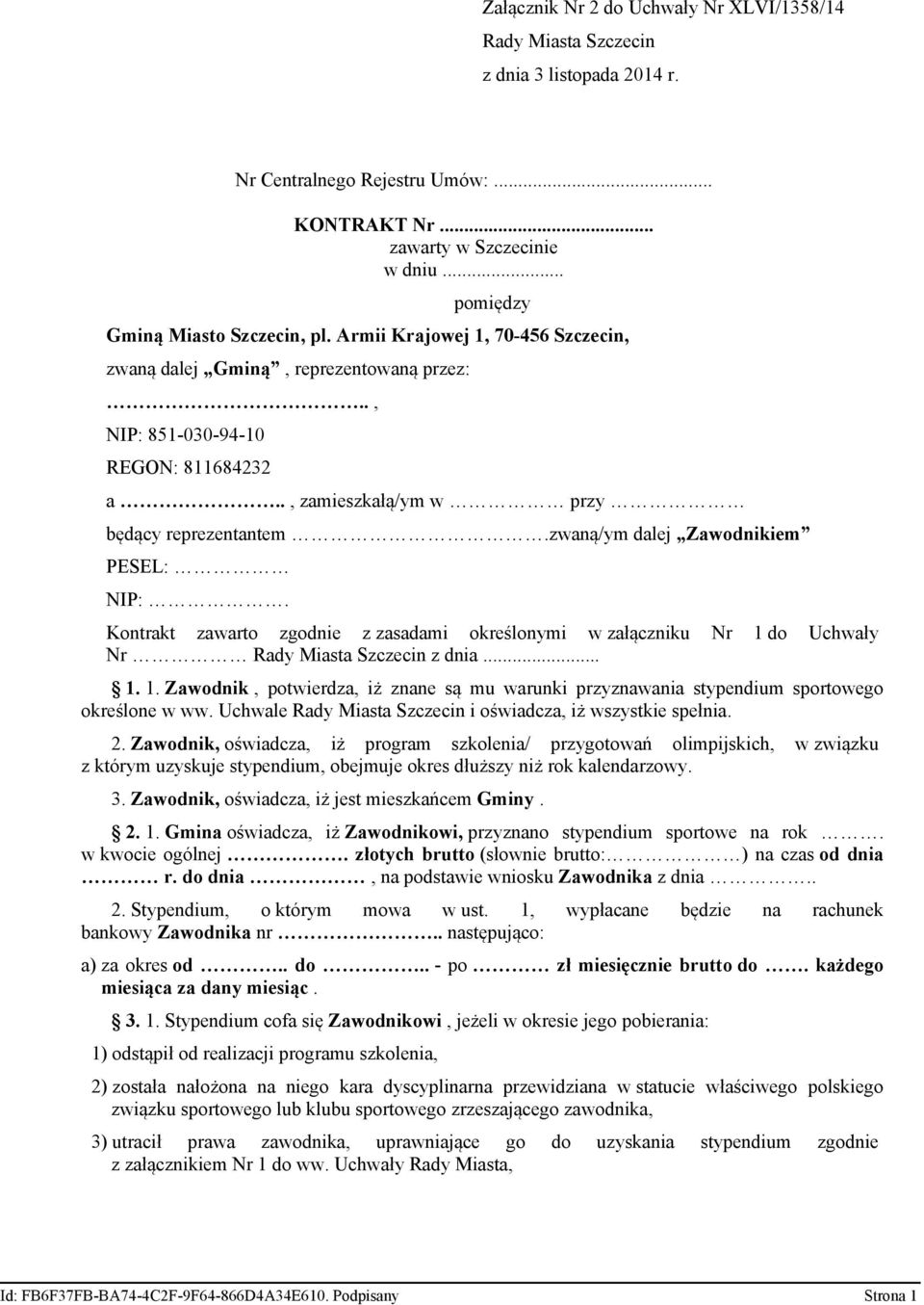 ., zamieszkałą/ym w przy będący reprezentantem.zwaną/ym dalej Zawodnikiem PESEL: NIP:. Kontrakt zawarto zgodnie z zasadami określonymi w załączniku Nr 1 