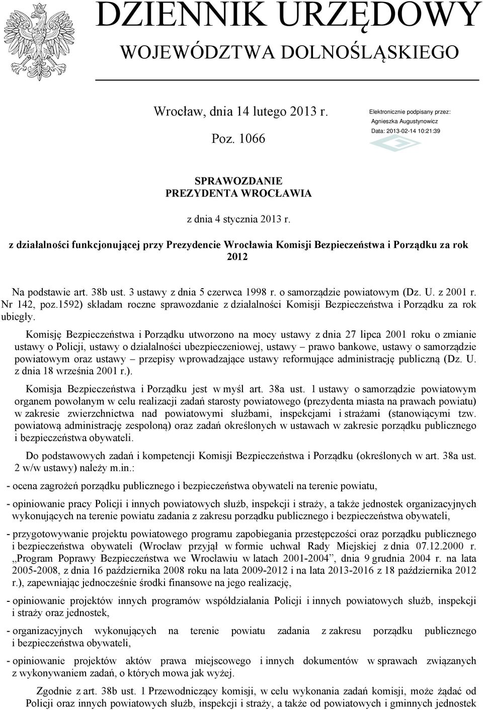 z 2001 r. Nr 142, poz.1592) składam roczne sprawozdanie z działalności Komisji Bezpieczeństwa i Porządku za rok ubiegły.